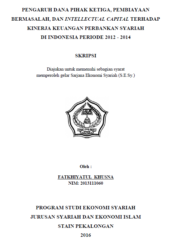 Pengaruh Dana Pihak Ketiga, Pembiayaan Bermasalah, Dan Intellectual Capital Teradap Kinerja Keuangan Perbankan Syariah Di Indonesia Periode 2012-2014