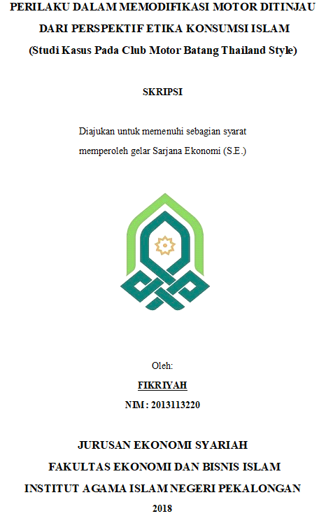 Perilaku Dalam Memodifikasi Motor Ditinjau Dari Perspektif Etika Konsumsi Islam (Studi Kasus Pada Club Motor Batang Thailand Style)