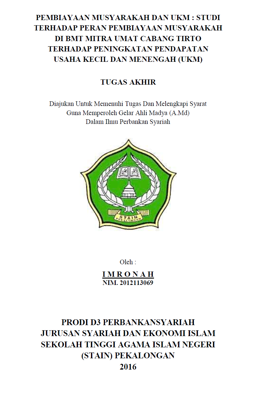 Pembiayaan Musyarakah Dan UKM : Studi Terhadap Peran Pembiayaan Musyarakah DiBMT Mitra Umat Cabang Tirto Terhadap Peningkatan Pendapatan Usaha Kecil Dan Menengah (UKM)