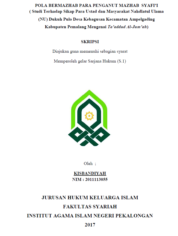 Pola Bermazhab Para Penganut Mazhab Syafii (Studi Terhadap Sikap Para Ustad dan Masyarakat Nahdlatul Ulama (NU) Dukuh Pulo Desa Kebagusan Kecamatan Ampelgading Kabupaten Pemalang Mengenai Taaddud Al-Jum'ah)