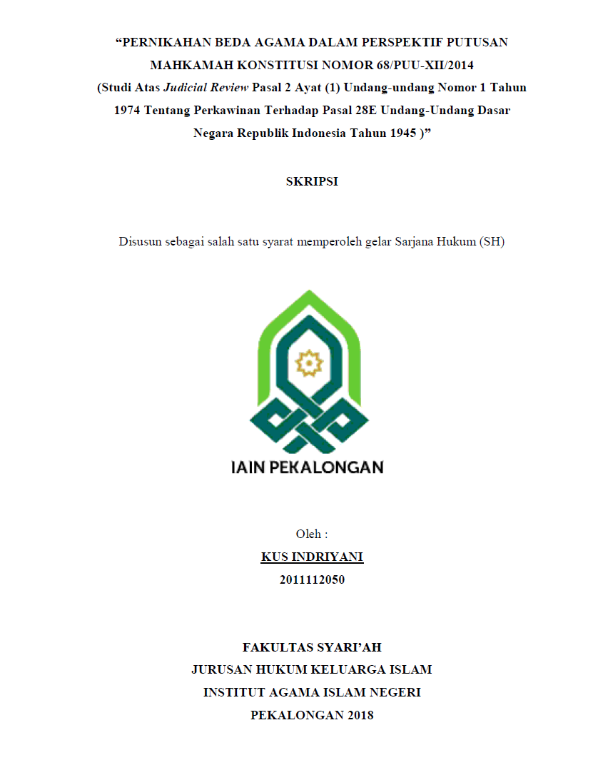 Pernikahan Beda Agama Dalam Perspektif Putusan Mahkamah Konstitusi Nomor 68/PUU-XII/2014 (Studi atas Judicial Review Pasal 2 Ayat (1) Undang - Undang Nomor 1 Tahun 1974 Tentang Perkawinan Terhadap Pasal 28E Undang - Undang Dasar Negara Republik Indonesia Tahun 1945)