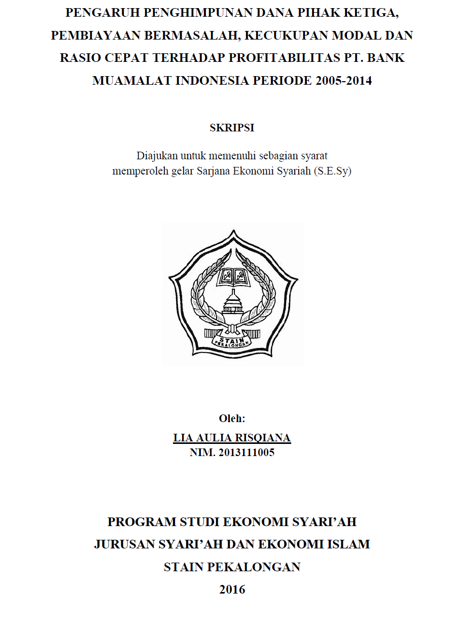 Pengaruh Penghimpunan Dana Pihak Ketiga, Pembiayaan Bermasalah, Kecukupan Modal Dan Rasio Cepat Terhadap Profitabilitas PT. Bank Muamalat Indonesia Periode 2005-2014