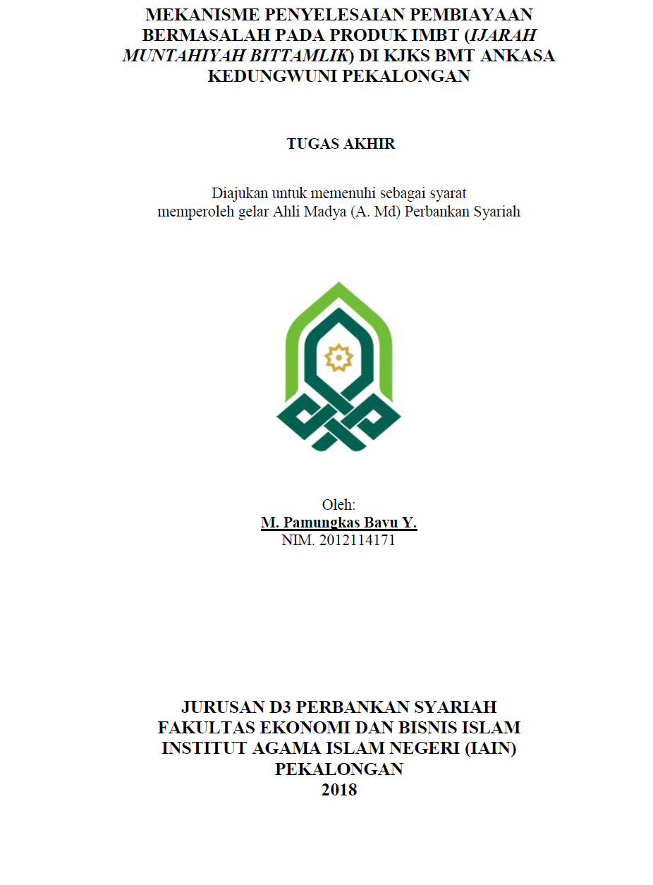 Mekanisme Penyelesaian Pembiayaan Bermasalah Pada Produk IMBT (Ijarah Muntahiya Bit Tamlik) Di KJKS BMT Ankasa Kedungwuni Pekalongan