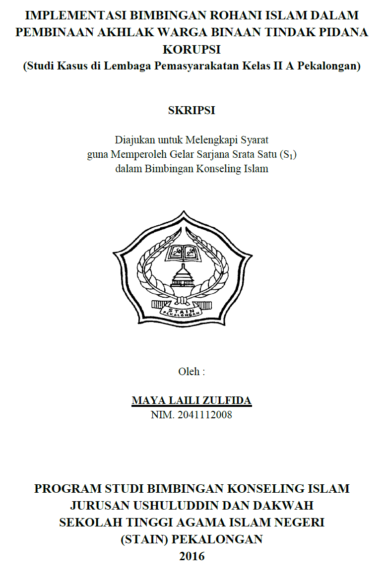 Implementasi Bimbingan Rohani Islam Dalam Pembinaan Akhlak Warga Binaan Tindak Pidana Korupsi (Studi di Lembaga Pemasyarakatan Kelas II A Pekalongan)