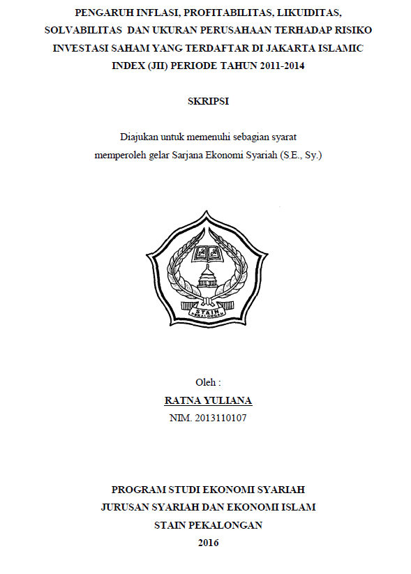 Pengaruh Inflasi, Profitabilitas, Likuiditas, Solvabilitas Dan Ukuran Perusahaan Terhadap Risiko Investasi Saham Yang Terdaftar Di Jakarta Islamic Index (JII) Periode Tahun 2011-2014