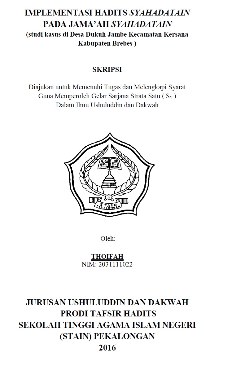 Implementasi Hadits Syahadatain Pada Jama'ah Syahadatain (Studi Kasus Di Desa Dukuh Jambe Kecamatan Kersana Kabupaten Brebes)