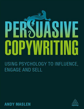 Persuasive copywriting using psychology to influence, to influence, engage and sell