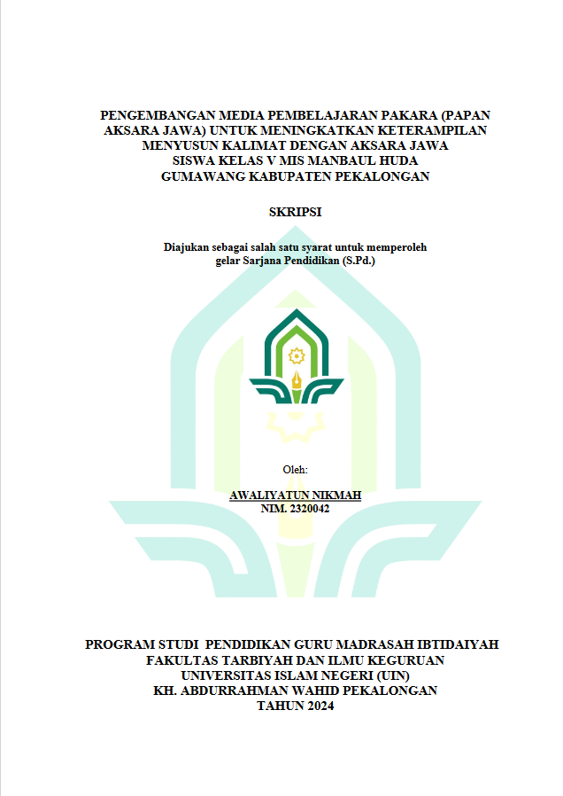 Pengembangan Media Pembelajaran Pakara (Papan Aksara Jawa) Untuk Meningkatkan Keterampilan Menyusun Kalimat Dengan Aksara Jawa Siswa Kelas V MIS Manbaul Huda Gumawang Kabupaten Pekalongan