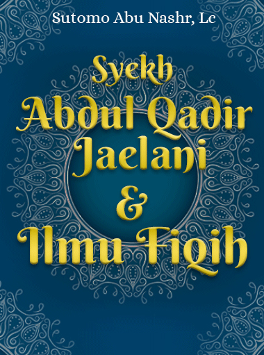 Syekh Abdul Qadir Jaelani & Ilmu Fiqih