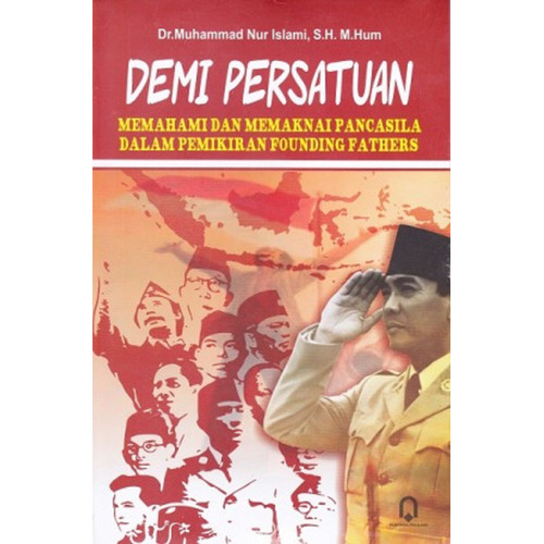 Demi Persatuan Memahami dan Memaknai Pancasila dalam Pemikiran Founding Fathers