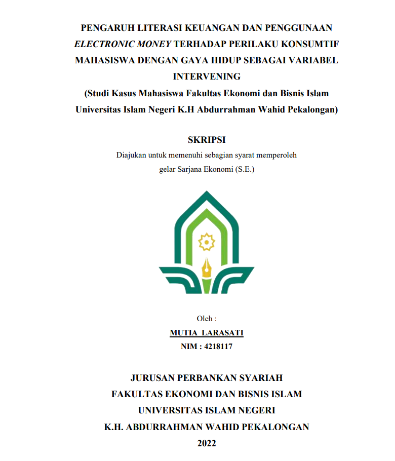 Pengaruh Literasi Keuangan Dan Penggunaan Electronic Money Terhadap Perilaku Konsumtif Mahasiswa Dengan Gaya Hidup Sebagai Variabel Intervening (Studi Kasus Mahasiswa Fakultas Ekonomi Dan Bisnis Islam Universitas Islam Negeri K.H. Abdurrahman Wahid Pekalongan)