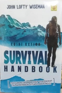 Survival Handbook (Panduan Ketahanan Hidup Terlengkap dalam Berbagai Situasi dan Kondisi) = SAS Survival Handbook