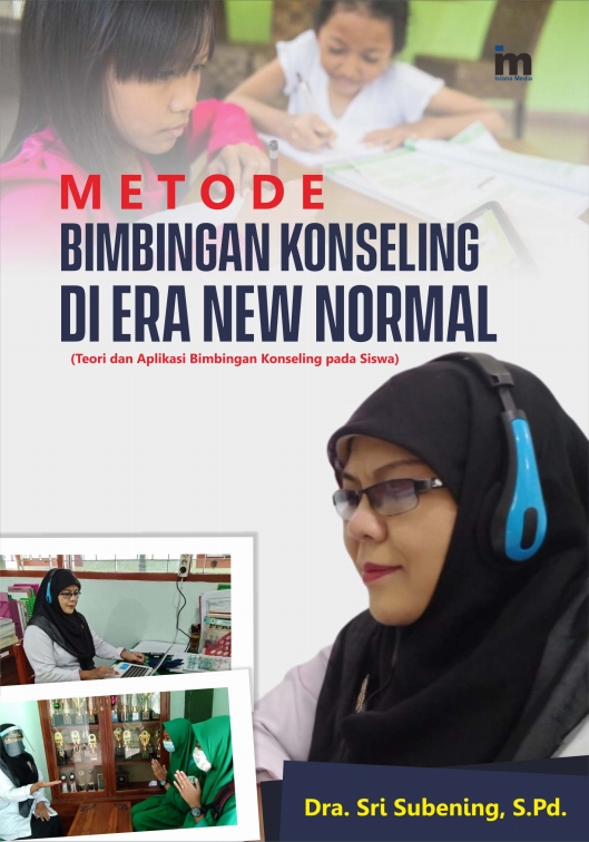 Metode Bimbingan Konseling Di Era New Normal: Teori Dan Aplikasi Bimbinga Konseling Pada Siswa