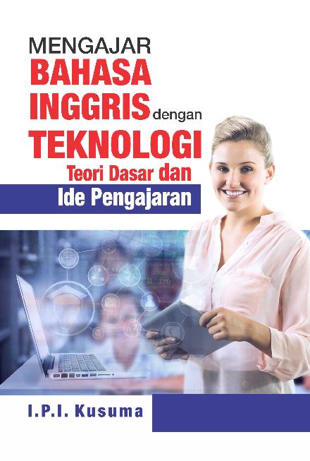 Mengajar Bahasa Inggris Dengan Teknologi: Teori Dasar Dan Ide Pengajaran