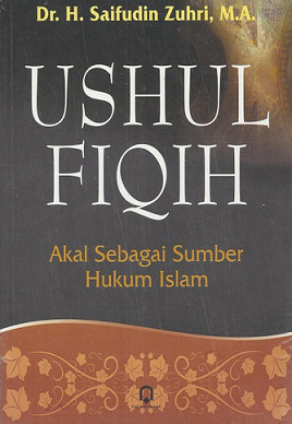 Ushul Fiqih : Akal Sebagai Sumber Hukum Islam