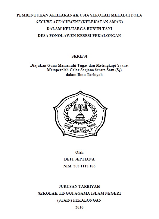 Pembentukan Akhlak Anak Usia Sekolah Melalaui Pola Secure Attachment (Kelekatan Aman) dalam Keluarga Buruh Tani Desa Ponolawen Kesesi Pekalongan