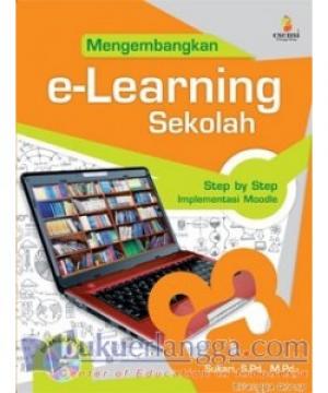 Mengembangkan e-Learning Sekolah : Step by Step Implementasi Moodle