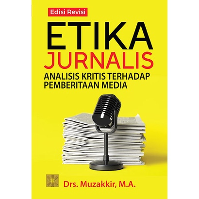 Etika Jurnalis Analisis Kritis Terhadap Pemberitaan Media