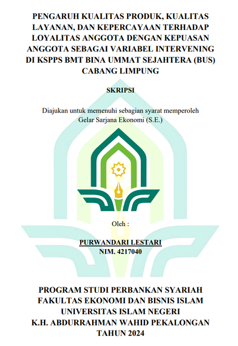 Pengaruh Kualitas Produk, Kualitas Layanan, Dan Kepercayaan Terhadap Loyalitas Anggota Dengan Kepuasan Anggota Sebagai Variabel Intervening Di KSPPS BMT Bina Ummat Sejahtera (BUS) Cabang Limpung