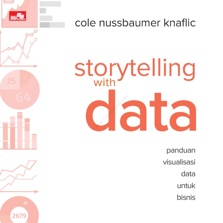 Story Telling with Data : Panduan Visualisasi Data untuk Bisnis