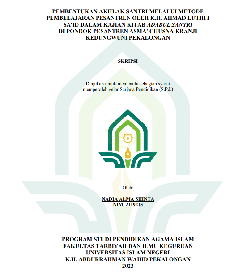 Pembentukkan Akhlak Santri Melalui Metode Pembelajaran Pesantren Oleh K.H. Ahmad Luthfi Sa'id Dalam Kajian Kitab Adabul Santi Di Pondok Pesantren Asma' Chusna Kranji Kedungwuni Pekalongan