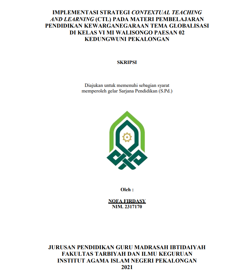 Implementasi Strategi Contextual Teaching And Learning (CTL) pada Materi Pembelajaran Pendidikan Kewarganegaraan Tema Globalisasi di Kelas VI MI Walisongo Paesan 02 Kedungwuni Pekalongan