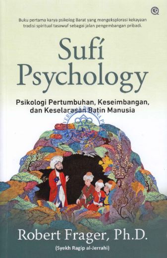 Sufi Psychology: Psikologi Pertumbuhan, Keseimbangan, dan Keselarasan Batin Manusia