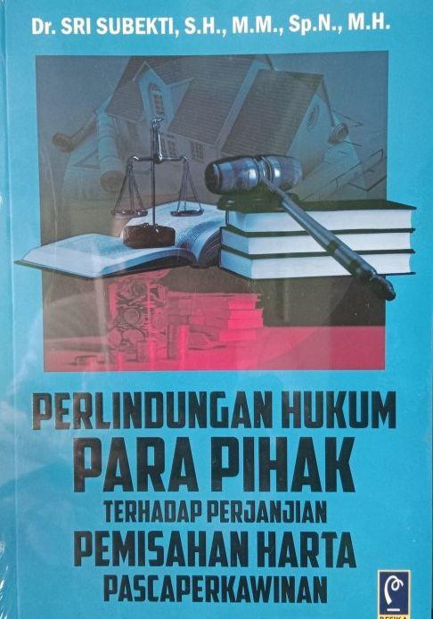 Perlindungan Hukum Para Pihak Terhadap Perjanjian Pemisahan Harta Pasca Perkawinan