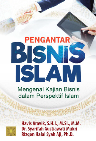 Pengantar Bisnis Islam Mengenal Kajian Bisnis dalam Perspektif Islam