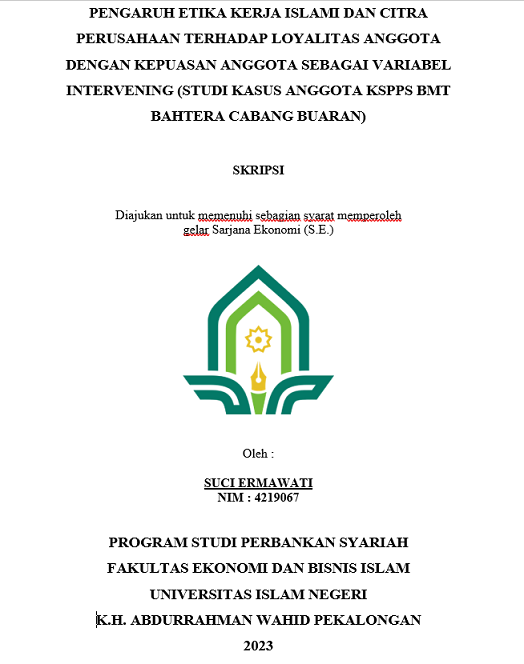 Pengaruh Etika Kerja Islami Dan Citra Perusahaan Terhadap Loyalitas Anggota Dengan Kepuasan Anggota Sebagai Variabel Intervening (Studi Kasus Anggota KSPPS BMT Bahtera Cabang Buaran)