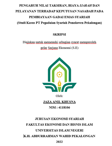 Pengaruh Nilai Taksiran, Biaya Ijarah Dan Pelayanan Terhadap Keputusan Nasabah Pada Pembiayaan Gadai Emas Syariah (Studi Kasus PT Pegadaian Syariah Ponolawen Pekalongan)