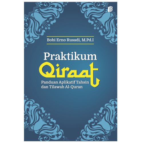 Praktikum Qiraat Panduan Aplikatif Tahsin dan Tilawah Al-Quran