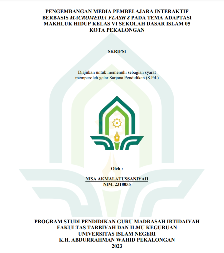 Pengembangan Media Pembelajaran Interaktif Berbasis Macromedia Flash 8 Pada Tema Adaptasi Makhluk Hidup Kelas VI Sekolah Dasar Islam 05 Kota Pekalongan