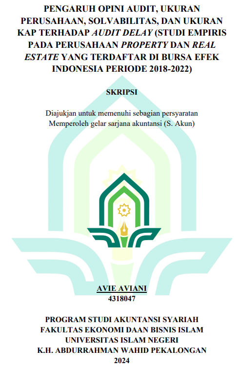 Pengaruh Opini Audit, Ukuran Perusahaan, Solvabilitas, Dan Ukuran KAP Terhadap Audit Delay (Studi Empiris Pada Perusahaan Property Dan Real Estate Yang Terdaftar Di Bursa Efek Indonesia Periode 2018-2022)