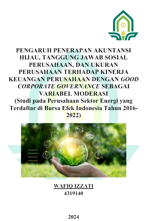 Pengaruh Penerapan Akuntansi Hijau, Tanggungjawab Sosial Perusahaan, dan Ukuran Perusahaan Terhadap Kinerja Keuangan Perusahaan Dengan Good Corporate Governance Sebagai Variabel Moderasi (Studi Pada Perusahaan Sektor Energi yang Terdaftar di Bursa Efek Indonesia Tahun 2016-2022)