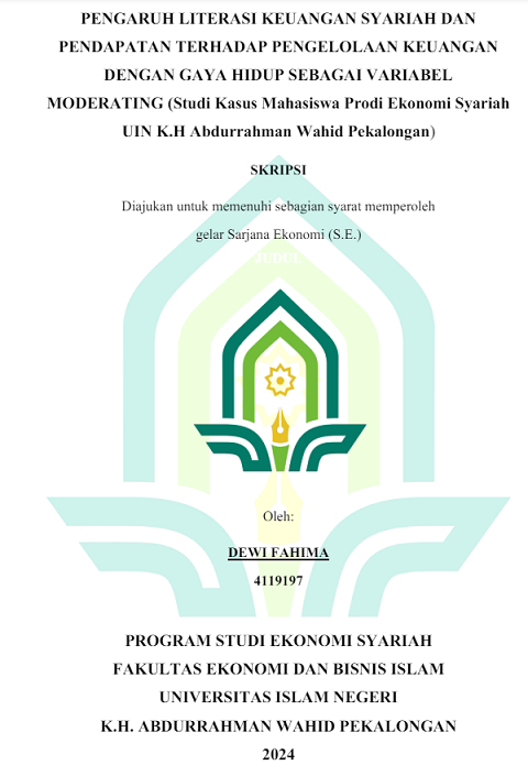 Pengaruh Literasi Keuangan Syariah dan Pendapatan Terhadap Pengelolaan Keuangan Dengan Gaya Hidup Sebagai Variabel Moderating (Studi Kasus Mahasiswa Prodi Ekonomi Syariah UIN K.H Abdurrahman Wahid Pekalongan)