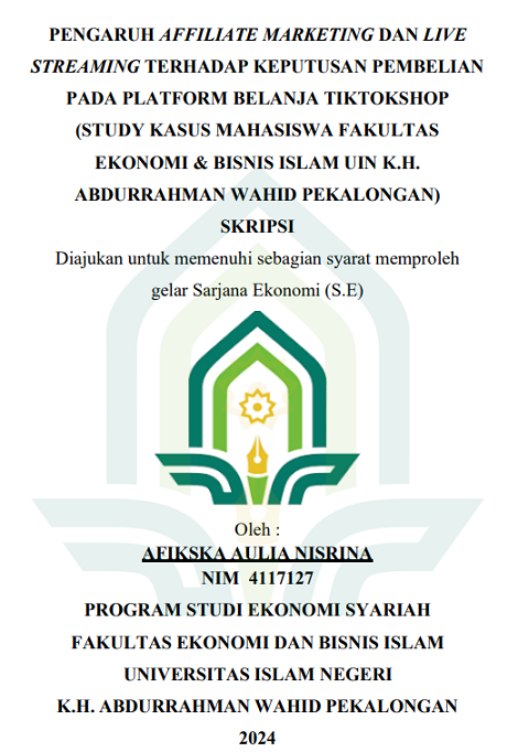 Pengaruh Affiliate Marketing Dan Live Streaming Terhadap Keputusan Pembelian Pada Platform Belanja Tiktokshop (Study Kasus Mahasiswa Fakultas Ekonomi & Bisnis Islam UIN K.H Abdurrahman Wahid Pekalongan)