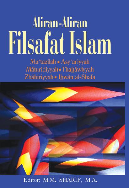 Aliran-Aliran Filsafat Islam; Mu'tazilah, Asy'ariyyah, Maturidyyah, Thahawiyyah, Zhahiriyyah, Ihwan Al-Shafa