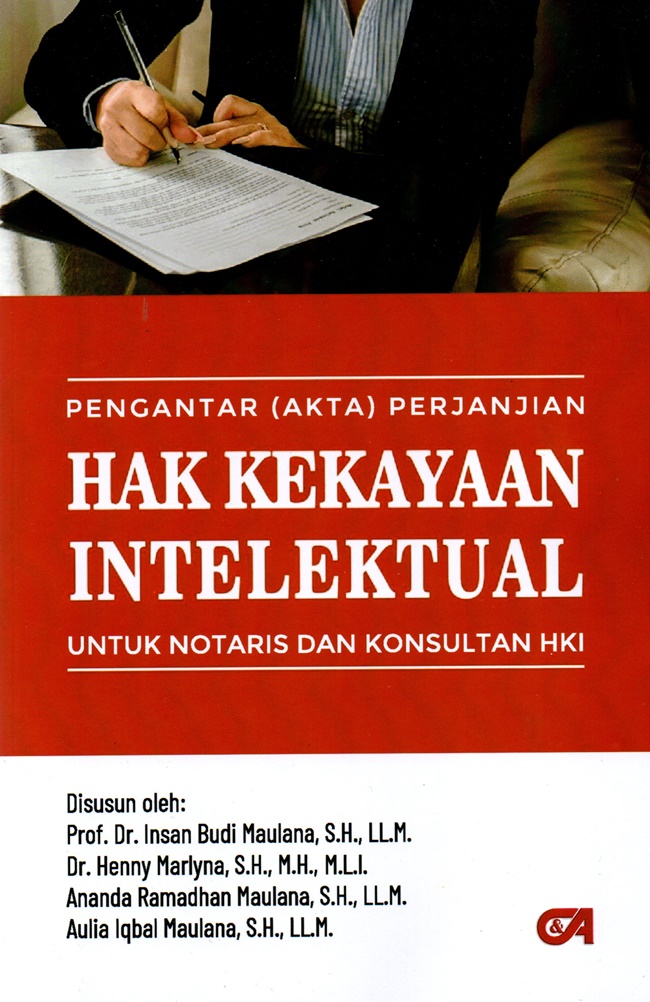 Pengantar (Akta) Perjanjian Hak Kekayaan Intelektual untuk Notaris dan Konsultan HKI