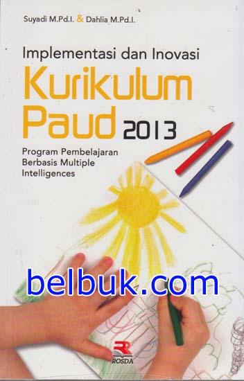 Implementasi dan Inovasi Kurikulum PAUD 2013 : Program Pembelajaran Berbasis Multiple Intelligences