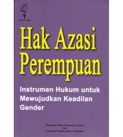 Hak Azasi Perempuan Instrumen Hukum untuk Mewujudkan Keadilan Gender