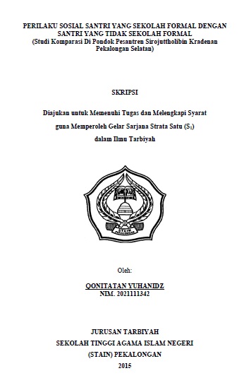 Perilaku Sosial Santri yang Sekolah Formal dengan Santri yang Tidak Sekolah Formal (Studi Komparasi di Pondok Pesantren Sirojuttholibin Kradenan Pekalongan Selatan)