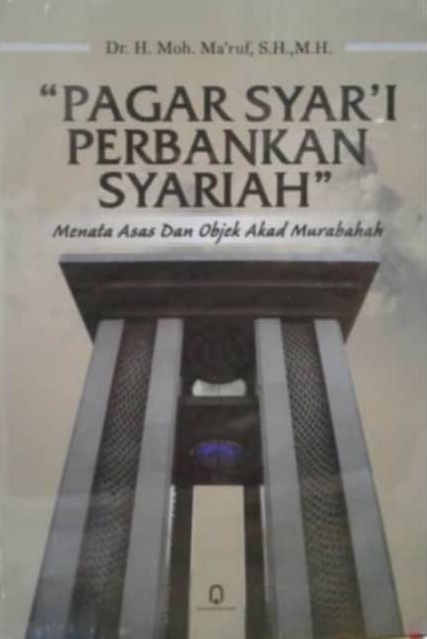 Image of Pagar Syar'I Perbankan Syariah Menata Asas dan Objek Akad Murabahah