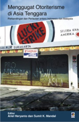 Image of Challenging Authoritarianism in Southeast Asia: Comparing Indonesia and Malaysia = Menggugat otoriterisme di Asia Tenggara : Perbandingan dan Pertautan antara Indonesia dan Malaysia