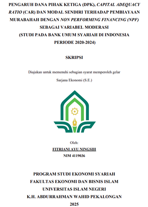 Image of Pengaruh Dana Pihak Ketiga (DPK), Capital Adequacy Ratio (CAR) dan Modal Sendiri Terhadap Pembiayaan Murabahah Dengan Non Performing Financing (NPF) Sebagai Variabel Moderasi (Studi pada Bank Umum Syariah di Indonesia Periode 2020-2024)