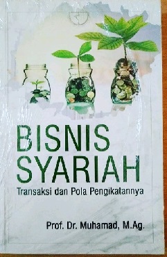 Image of Bisnis Syariah: Transaksi dan Pola Pengikatannya