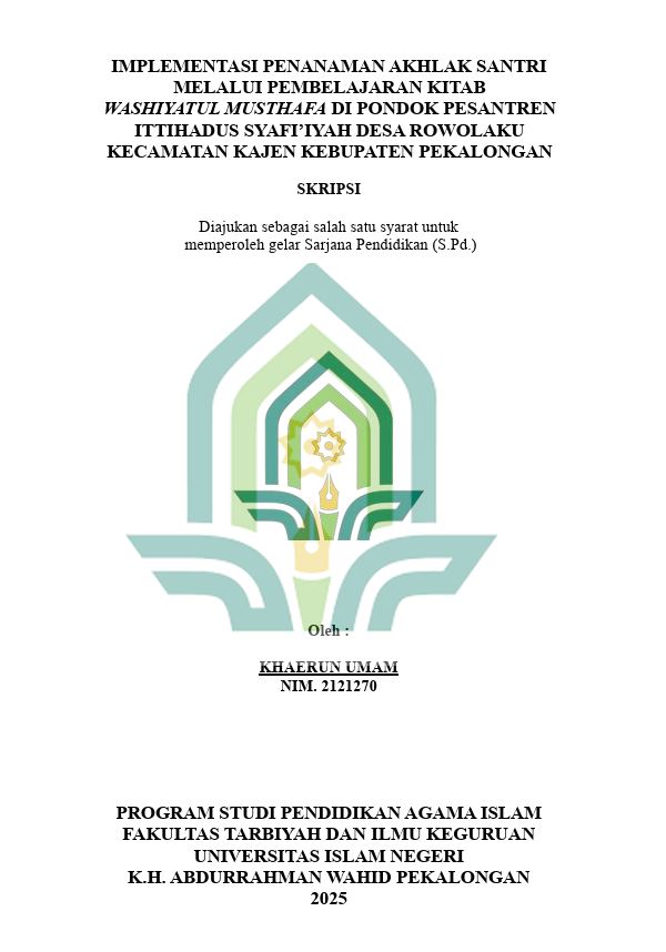 Image of Implementasi Penanaman Akhlak Santri Melalui Pembelajaran Kitab Washiyatu Musthafa Di Pondok Pesantren Ittihadus Syafi'Iyah Desa Rowolaku Kecamatan Kajen Kabupaten Pekalongan