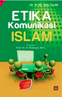 Image of Etika Komunikasi Islam : Komparasi Komunikasi Islam dan Barat : Disusun berdasarkan kurikulum terbaru nasional perguruan tinggi agama islam