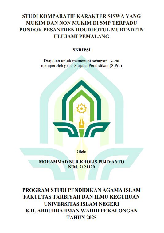 Image of Studi Komparatif Karakter Siswa Yang Mukim dan Non Mukim di SMP Terpadu Pondok Pesantren Roudhotul Mubtadi'in Ulujami Pemalang