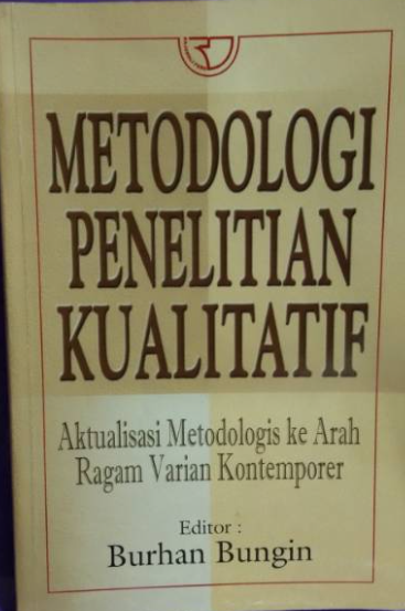 Image of Metodologi Penelitian Kualitatif : Aktualisasi Metodologis ke Arah Ragam Varian Kontemporer
